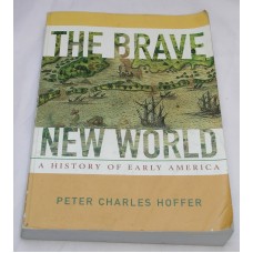 The Brave New World Early American History By Pete Charles Hoffer