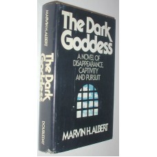The Dark Godess A Novel of Disappearance Captivity & Pursuit By Marvin H Albert